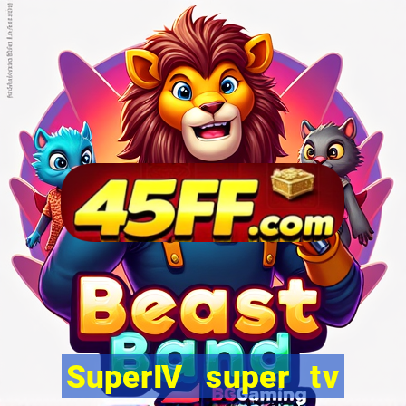 SuperIV super tv ao vivo super super
